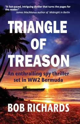 Das Dreieck des Verrats: Ein fesselnder Spionagethriller, der im Bermuda-Krieg des Zweiten Weltkriegs spielt: Eine - Triangle of Treason: An enthralling spy thriller set in WW2 Bermuda: An