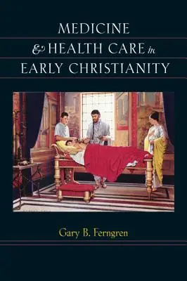 Medizin und Gesundheitspflege im frühen Christentum - Medicine & Health Care in Early Christianity