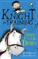 Ritter in Ausbildung: Ein Pferd namens Dora - Buch 2 - Knight in Training: A Horse Called Dora - Book 2