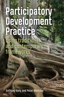 Partizipative Entwicklungspraxis: Traditionelle und zeitgenössische Rahmenwerke nutzen - Participatory Development Practice: Using Traditional and Contemporary Frameworks