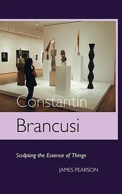 Constantin Brancusi: Das Wesen der Dinge plastisch darstellen - Constantin Brancusi: Sculpting the Essence of Things