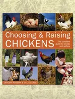 Auswahl und Aufzucht von Hühnern: Der vollständige Leitfaden für Rassen und Tierschutz - Choosing and Raising Chickens: The Complete Guide to Breeds and Welfare