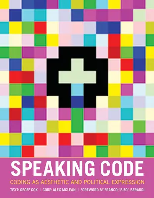 Sprechender Code: Kodierung als ästhetischer und politischer Ausdruck - Speaking Code: Coding as Aesthetic and Political Expression