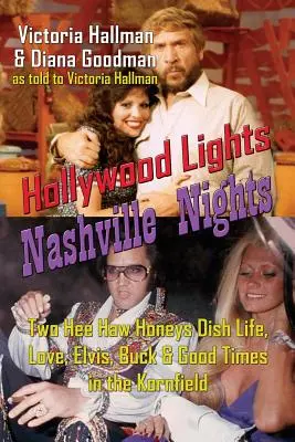 Hollywood-Lichter, Nashville-Nächte: Zwei Hee Haw Honeys erzählen vom Leben, der Liebe, Elvis, Buck und guten Zeiten auf dem Kornfeld - Hollywood Lights, Nashville Nights: Two Hee Haw Honeys Dish Life, Love, Elvis, Buck, and Good Times In the Kornfield