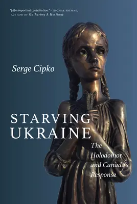 Die hungernde Ukraine: Der Holodomor und Kanadas Reaktion - Starving Ukraine: The Holodomor and Canada's Response