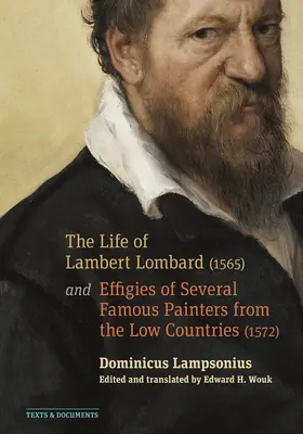 Das Leben des Lambert Lombard (1565); Und Bildnisse mehrerer berühmter Maler aus den niederen Ländern (1572) - The Life of Lambert Lombard (1565); And Effigies of Several Famous Painters from the Low Countries (1572)