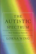Autistisches Spektrum 25. Jubiläumsausgabe - Ein Leitfaden für Eltern und Fachleute - Autistic Spectrum 25th Anniversary Edition - A Guide for Parents and Professionals