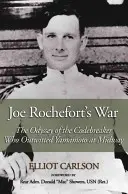 Joe Rocheforts Krieg: Die Odyssee des Codebrechers, der Yamamoto bei Midway überlistete - Joe Rochefort's War: The Odyssey of the Codebreaker Who Outwitted Yamamoto at Midway