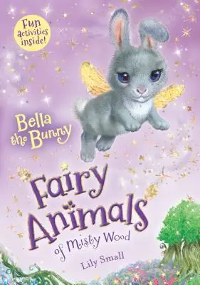 Bella der Hase: Die feenhaften Tiere des Nebelwaldes - Bella the Bunny: Fairy Animals of Misty Wood