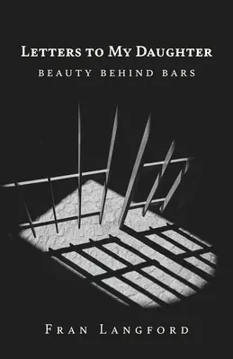 Briefe an meine Tochter: Schönheit hinter Gittern - Letters to My Daughter: Beauty Behind Bars