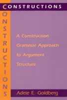 Konstruktionen: Ein konstruktionsgrammatischer Ansatz zur Argumentationsstruktur - Constructions: A Construction Grammar Approach to Argument Structure