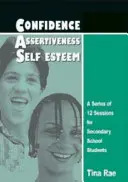 Selbstvertrauen, Selbstbehauptung, Selbstwertgefühl - Eine Serie von 12 Sitzungen für Schüler der Sekundarstufe - Confidence, Assertiveness, Self-Esteem - A Series of 12 Sessions for Secondary School Students