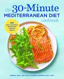 Das 30-Minuten-Kochbuch der Mittelmeerdiät: 101 einfache, schmackhafte Rezepte für lebenslange Gesundheit - The 30-Minute Mediterranean Diet Cookbook: 101 Easy, Flavorful Recipes for Lifelong Health