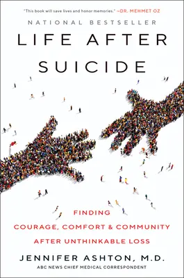 Leben nach dem Selbstmord: Mut, Trost und Gemeinschaft nach einem unvorstellbaren Verlust finden - Life After Suicide: Finding Courage, Comfort & Community After Unthinkable Loss