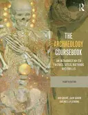 Das Archäologie-Kursbuch: Eine Einführung in Themen, Stätten, Methoden und Fertigkeiten - The Archaeology Coursebook: An Introduction to Themes, Sites, Methods and Skills