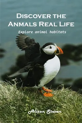 Entdecke das wahre Leben der Tiere Erforsche: Erforsche die Lebensräume der Tiere - Discover the animal's real life Explore: Explore animal habitats