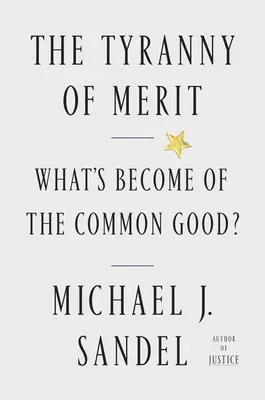 Die Tyrannei des Verdienstes: Was ist aus dem Gemeinwohl geworden? - The Tyranny of Merit: What's Become of the Common Good?