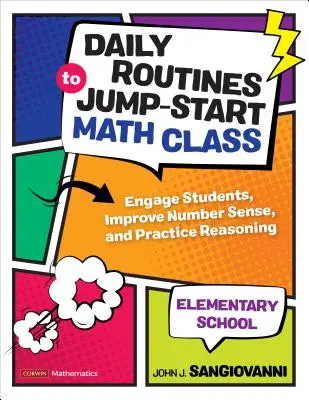 Tägliche Routinen für den Start in den Mathematikunterricht in der Grundschule: Schüler einbinden, Zahlenverständnis verbessern und logisches Denken üben - Daily Routines to Jump-Start Math Class, Elementary School: Engage Students, Improve Number Sense, and Practice Reasoning