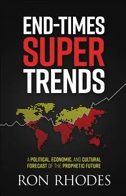 Endzeitliche Supertrends: Eine politische, wirtschaftliche und kulturelle Vorhersage der prophetischen Zukunft - End-Times Super Trends: A Political, Economic, and Cultural Forecast of the Prophetic Future