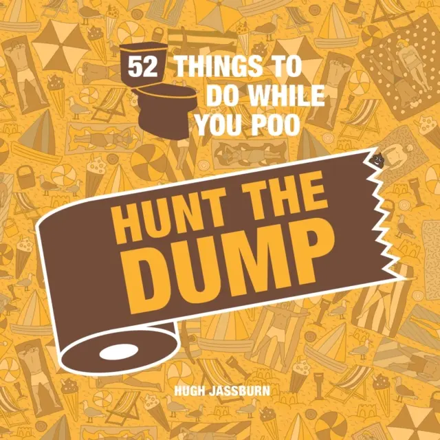 52 Dinge, die man auf dem Klo tun kann - Jagd auf die Müllkippe - 52 Things to Do While You Poo - Hunt the Dump