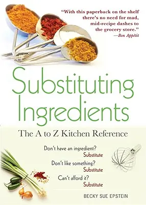 Ersetzen von Zutaten: Die Küchenreferenz von A bis Z - Substituting Ingredients: The A to Z Kitchen Reference