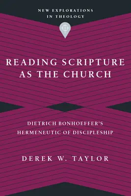 Die Heilige Schrift als Kirche lesen: Dietrich Bonhoeffers Hermeneutik der Jüngerschaft - Reading Scripture as the Church: Dietrich Bonhoeffer's Hermeneutic of Discipleship