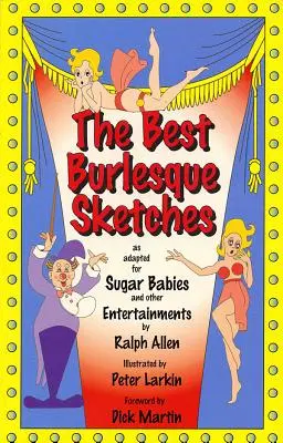 Die besten Burlesque-Sketche: Angepasst für Sugar Babies und andere Unterhaltungen - The Best Burlesque Sketches: As Adapted for Sugar Babies and Other Entertainments