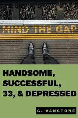 Gut aussehend, erfolgreich, 33 und deprimiert - Handsome, Successful, 33, & Depressed