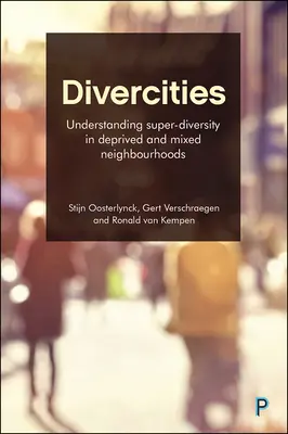 Divercities: Super-Diversität in benachteiligten und gemischten Stadtvierteln verstehen - Divercities: Understanding Super-Diversity in Deprived and Mixed Neighbourhoods