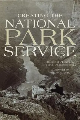 Die Gründung des National Park Service: Die fehlenden Jahre - Creating the National Park Service: The Missing Years