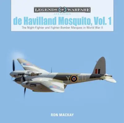 de Havilland Mosquito, Bd. 1: Die Nachtjäger- und Jagdbombermarke im Zweiten Weltkrieg - de Havilland Mosquito, Vol. 1: The Night-Fighter and Fighter-Bomber Marques in World War II