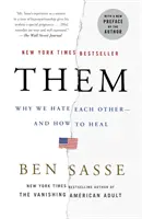 Sie: Warum wir uns gegenseitig hassen - und wie wir es heilen können - Them: Why We Hate Each Other--And How to Heal