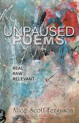Ungekürzte Gedichte: Real, roh, relevant - Unpaused Poems: Real, Raw, Relevant