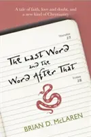 Das letzte Wort und das Wort danach - Eine Geschichte von Glaube, Zweifel und einer neuen Art von Christentum - Last Word and the Word After That - A Tale of Faith, Doubt and a New Kind of Christianity