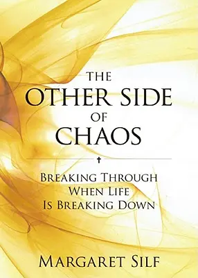 Die andere Seite des Chaos: Durchbrechen, wenn das Leben zusammenbricht - The Other Side of Chaos: Breaking Through When Life Is Breaking Down