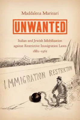 Unerwünscht: Italienische und jüdische Mobilisierung gegen restriktive Einwanderungsgesetze, 1882-1965 - Unwanted: Italian and Jewish Mobilization Against Restrictive Immigration Laws, 1882-1965