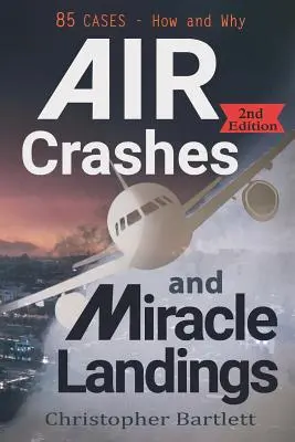 Flugzeugabstürze und Wunderlandungen: 85 FÄLLE - Wie und Warum - Air Crashes and Miracle Landings: 85 CASES - How and Why