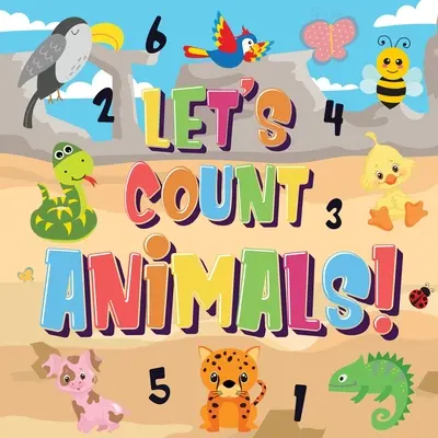 Zählen wir Tiere!: Kannst du die Hunde, Elefanten und anderen niedlichen Tiere zählen? - Super lustiges Zählbuch für Kinder, 2-4 Jahre alt - Bild - Let's Count Animals!: Can You Count the Dogs, Elephants and Other Cute Animals? - Super Fun Counting Book for Children, 2-4 Year Olds - Pict