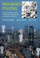 Risikobasierte Polizeiarbeit: Evidenzbasierte Verbrechensprävention mit Big Data und räumlicher Analyse - Risk-Based Policing: Evidence-Based Crime Prevention with Big Data and Spatial Analytics