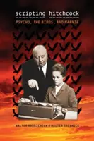 Hitchcock als Drehbuchautor: Psycho, die Vögel und Marnie - Scripting Hitchcock: Psycho, the Birds, and Marnie