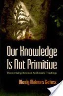 Unser Wissen ist nicht primitiv: Die Entkolonialisierung der botanischen Anishinaabe-Lehren - Our Knowledge Is Not Primitive: Decolonizing Botanical Anishinaabe Teachings