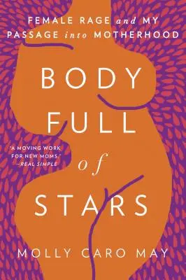 Körper voller Sterne: Weibliche Wut und mein Weg zur Mutterschaft - Body Full of Stars: Female Rage and My Passage Into Motherhood