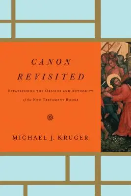 Der Kanon neu betrachtet: Ursprünge und Autorität der Bücher des Neuen Testaments - Canon Revisited: Establishing the Origins and Authority of the New Testament Books