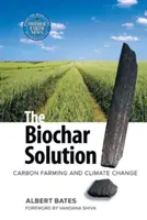 Die Biokohle-Lösung: Kohlenstoffanbau und Klimawandel - The Biochar Solution: Carbon Farming and Climate Change