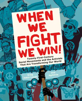 Wenn wir kämpfen, gewinnen wir: Soziale Bewegungen des einundzwanzigsten Jahrhunderts und die Aktivisten, die unsere Welt verändern - When We Fight, We Win: Twenty-First-Century Social Movements and the Activists That Are Transforming Our World