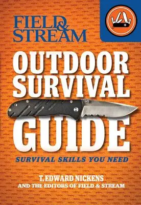 Field & Stream Outdoor Überlebensführer: Überlebenstechniken, die Sie brauchen - Field & Stream Outdoor Survival Guide: Survival Skills You Need