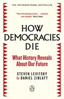 Wie Demokratien sterben - Der internationale Bestseller: Was die Geschichte über unsere Zukunft verrät - How Democracies Die - The International Bestseller: What History Reveals About Our Future
