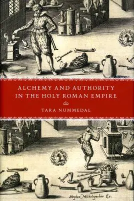Alchemie und Autorität im Heiligen Römischen Reich - Alchemy and Authority in the Holy Roman Empire