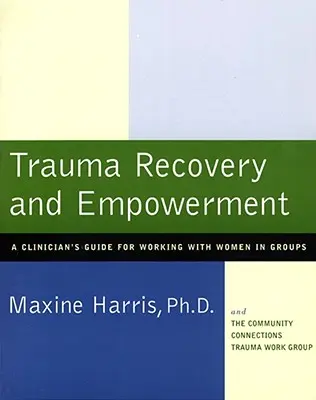 Traumabewältigung und Empowerment: Leitfaden für Kliniker für die Arbeit mit Frauen in Gruppen - Trauma Recovery and Empowerment: A Clinician's Guide for Working with Women in Groups