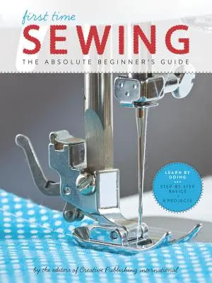 Das erste Mal nähen: Der Leitfaden für absolute Anfänger - First Time Sewing: The Absolute Beginner's Guide